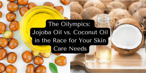 The Oilympics: Jojoba Oil vs. Coconut Oil in the Race for Your Skin Care Needs