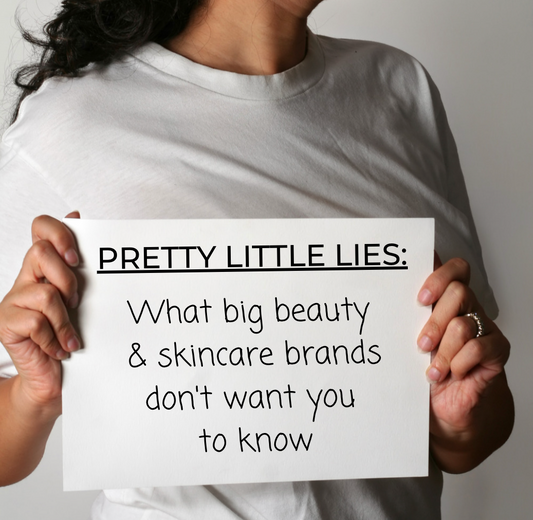 Pretty Little Lies: What Big Beauty Brands Don't Want You To Know